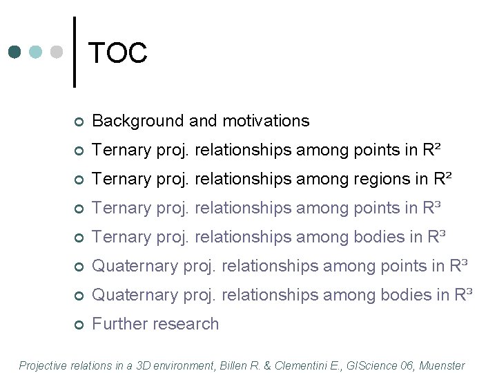 TOC ¢ Background and motivations ¢ Ternary proj. relationships among points in R² ¢