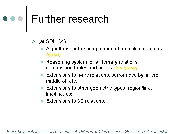 Further research ¢ (at SDH 04) l Algorithms for the computation of projective relations.