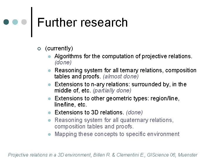 Further research ¢ (currently) l Algorithms for the computation of projective relations. (done) l