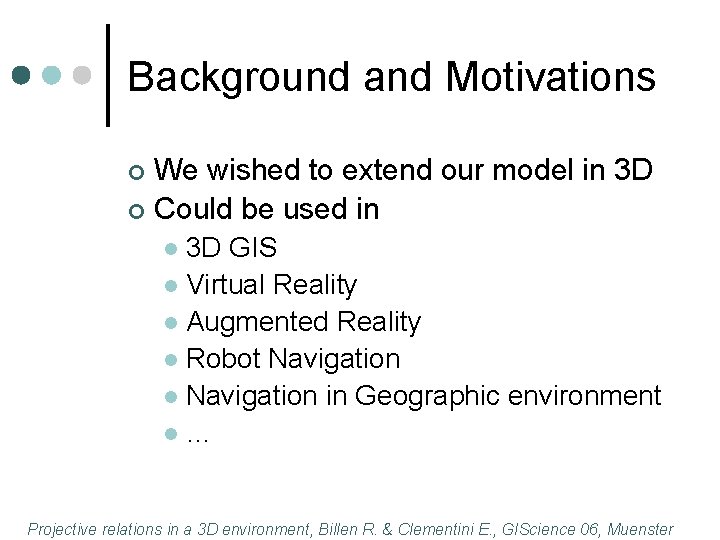 Background and Motivations We wished to extend our model in 3 D ¢ Could