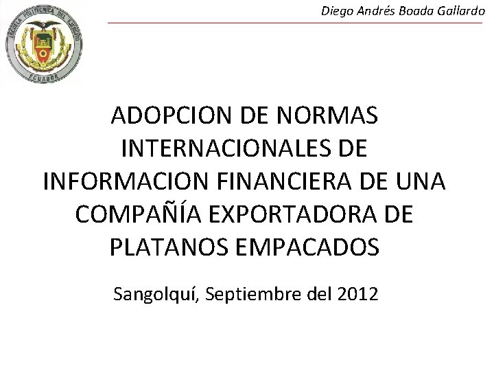 Diego Andrés Boada Gallardo ADOPCION DE NORMAS INTERNACIONALES DE INFORMACION FINANCIERA DE UNA COMPAÑÍA