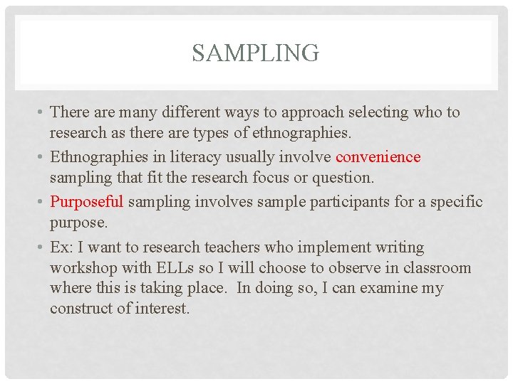 SAMPLING • There are many different ways to approach selecting who to research as