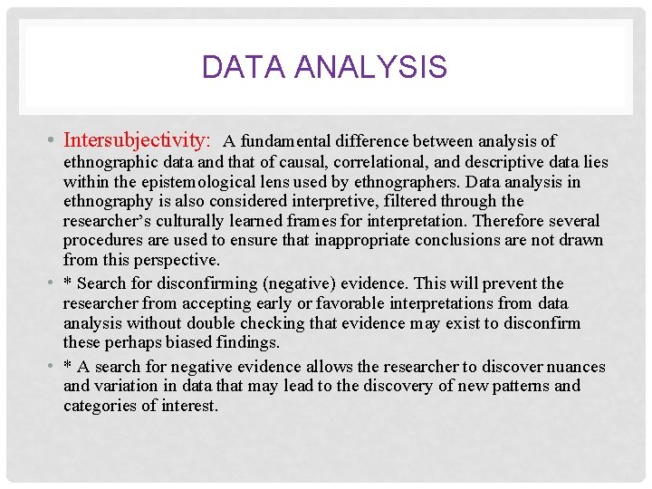 DATA ANALYSIS • Intersubjectivity: A fundamental difference between analysis of ethnographic data and that