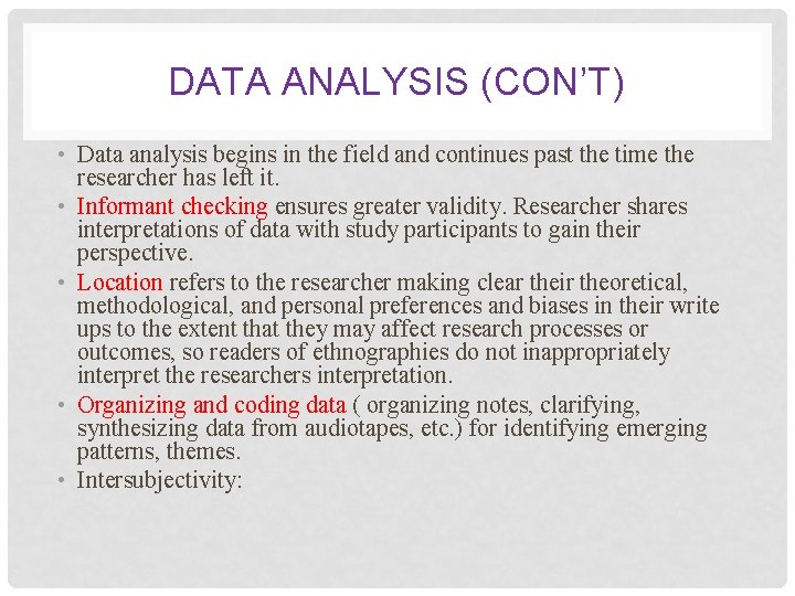 DATA ANALYSIS (CON’T) • Data analysis begins in the field and continues past the