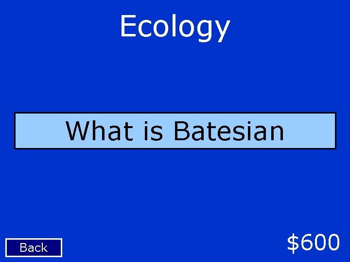 Ecology What is Batesian Back $600 