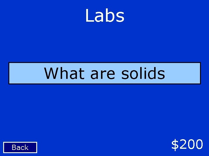 Labs What are solids Back $200 