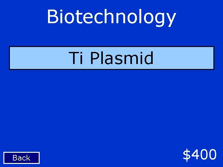 Biotechnology Ti Plasmid Back $400 