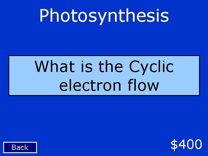 Photosynthesis What is the Cyclic electron flow Back $400 