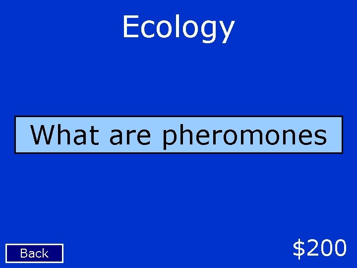 Ecology What are pheromones Back $200 