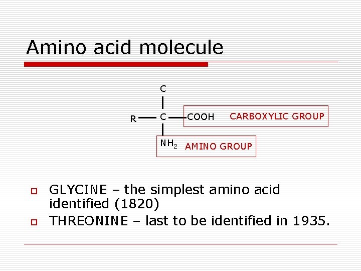 Amino acid molecule C R C COOH CARBOXYLIC GROUP NH 2 AMINO GROUP o