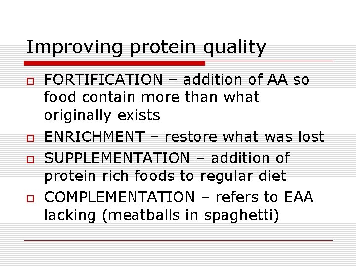 Improving protein quality o o FORTIFICATION – addition of AA so food contain more