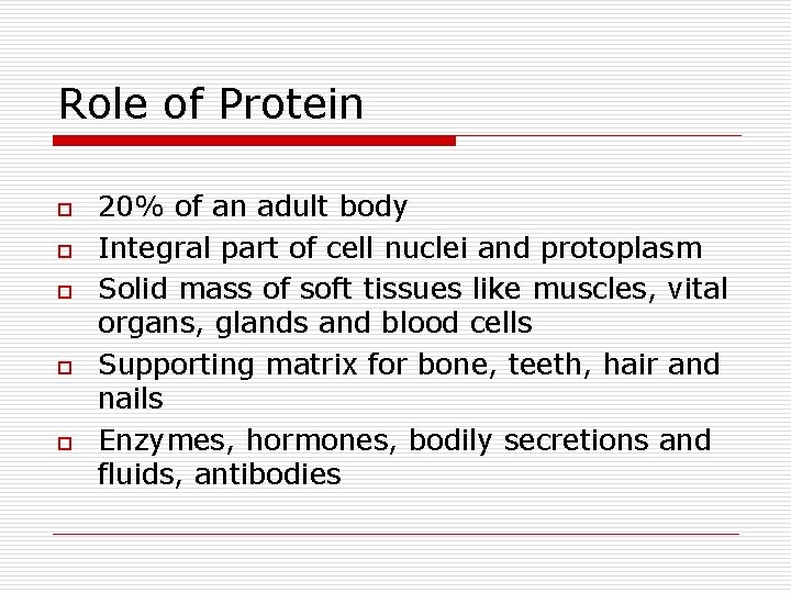 Role of Protein o o o 20% of an adult body Integral part of
