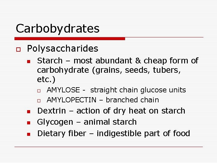 Carbobydrates o Polysaccharides n Starch – most abundant & cheap form of carbohydrate (grains,