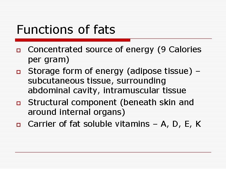 Functions of fats o o Concentrated source of energy (9 Calories per gram) Storage