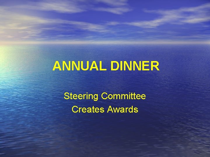ANNUAL DINNER Steering Committee Creates Awards 