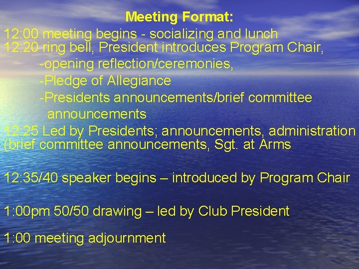Meeting Format: 12: 00 meeting begins - socializing and lunch 12: 20 ring bell,