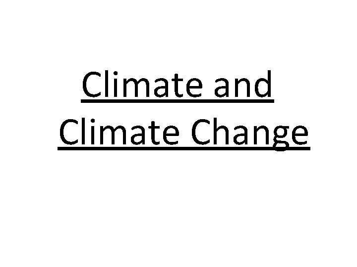 Climate and Climate Change 