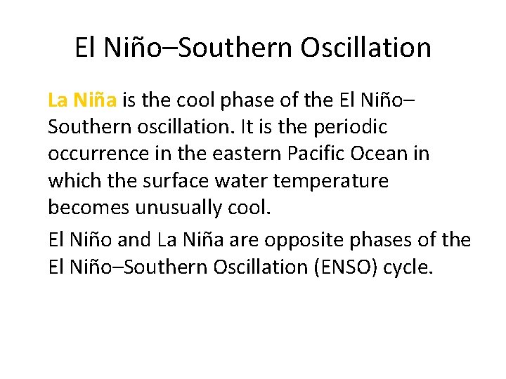 El Niño–Southern Oscillation • La Niña is the cool phase of the El Niño–