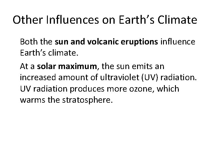 Other Influences on Earth’s Climate • Both the sun and volcanic eruptions influence Earth’s