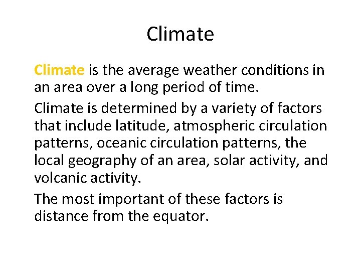 Climate • Climate is the average weather conditions in an area over a long