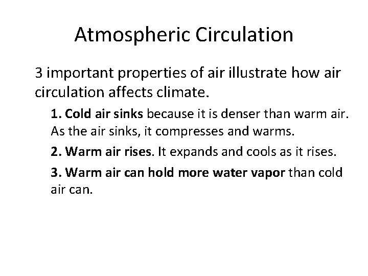 Atmospheric Circulation • 3 important properties of air illustrate how air circulation affects climate.