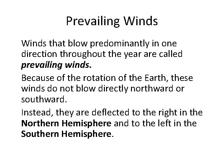 Prevailing Winds • Winds that blow predominantly in one direction throughout the year are