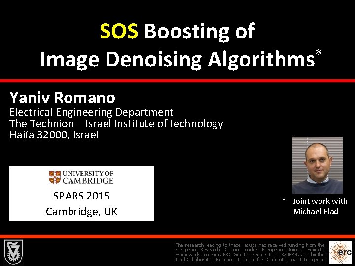 SOS Boosting of * Image Denoising Algorithms Yaniv Romano Electrical Engineering Department The Technion