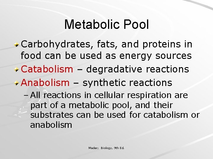 Metabolic Pool Carbohydrates, fats, and proteins in food can be used as energy sources