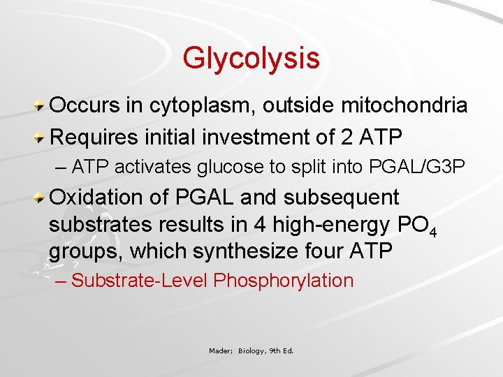 Glycolysis Occurs in cytoplasm, outside mitochondria Requires initial investment of 2 ATP – ATP