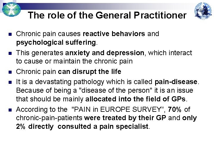 The role of the General Practitioner n n n Chronic pain causes reactive behaviors