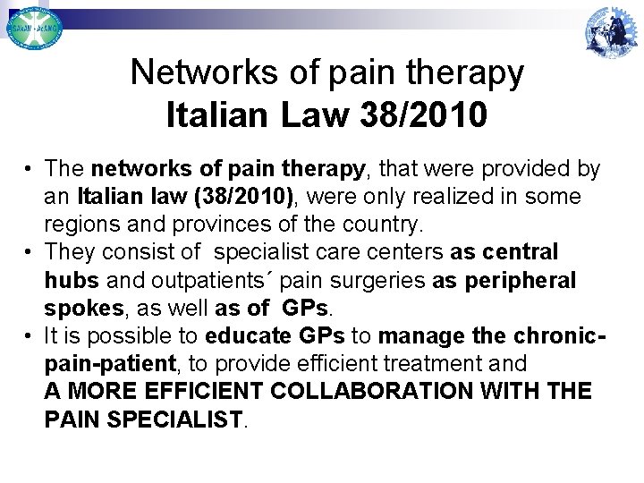 Networks of pain therapy Italian Law 38/2010 • The networks of pain therapy, that