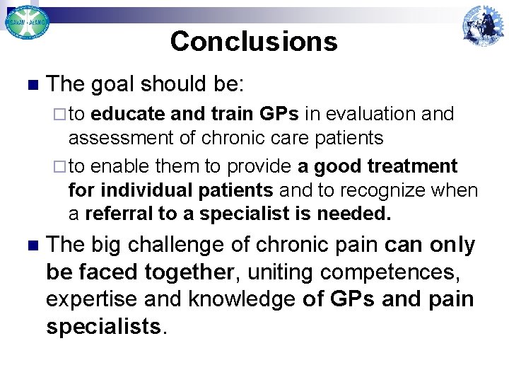 Conclusions n The goal should be: ¨ to educate and train GPs in evaluation