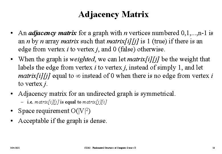 Adjacency Matrix • An adjacency matrix for a graph with n vertices numbered 0,