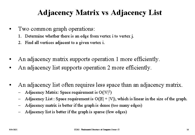 Adjacency Matrix vs Adjacency List • Two common graph operations: 1. Determine whethere is