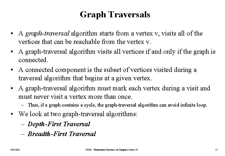 Graph Traversals • A graph-traversal algorithm starts from a vertex v, visits all of