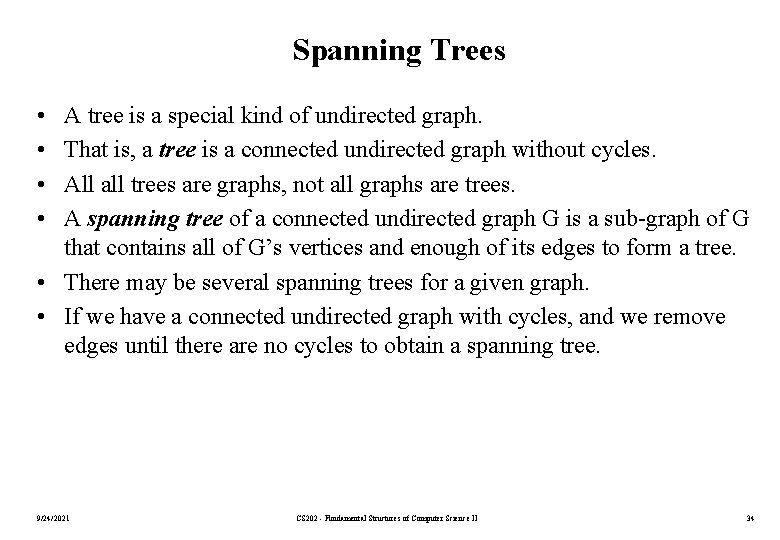 Spanning Trees • • A tree is a special kind of undirected graph. That