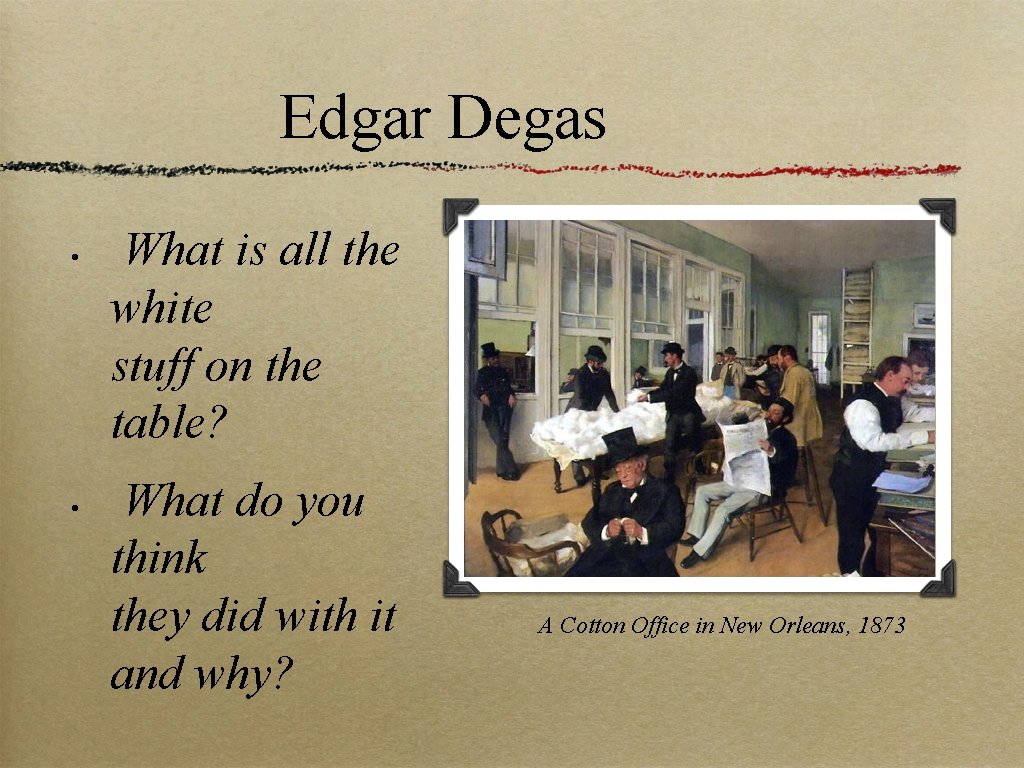 Edgar Degas • • What is all the white stuff on the table? What