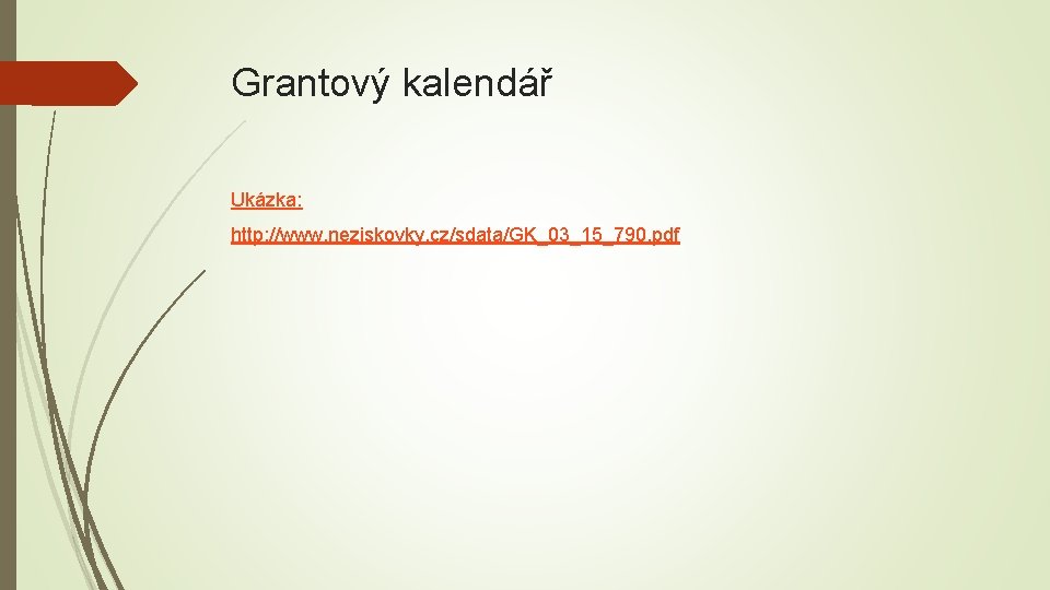 Grantový kalendář Ukázka: http: //www. neziskovky. cz/sdata/GK_03_15_790. pdf 