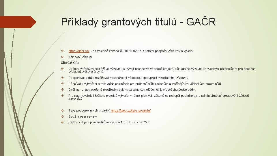 Příklady grantových titulů - GAČR https: //gacr. cz/ - na základě zákona č. 201/1992