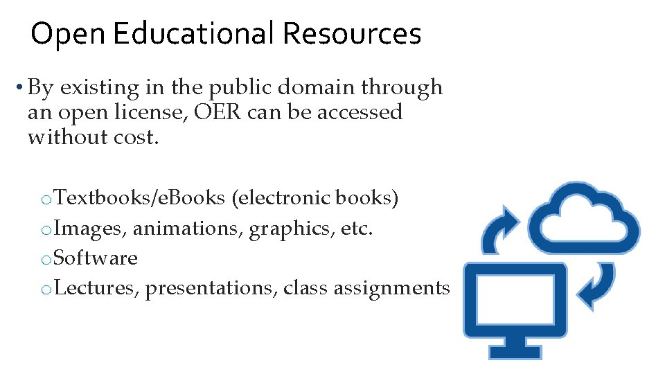 Open Educational Resources • By existing in the public domain through an open license,