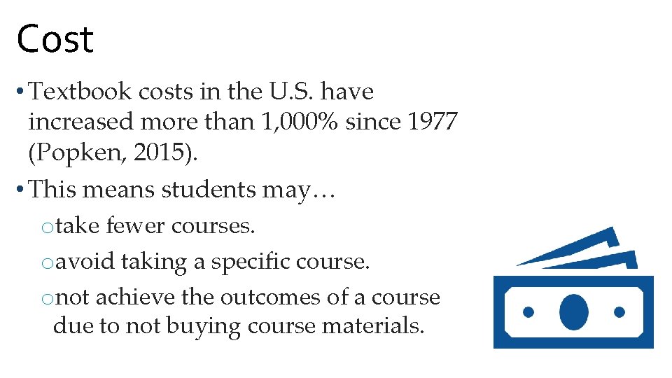 Cost • Textbook costs in the U. S. have increased more than 1, 000%