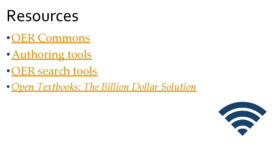 Resources • OER Commons • Authoring tools • OER search tools • Open Textbooks: