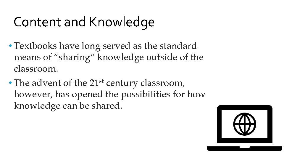 Content and Knowledge • Textbooks have long served as the standard means of “sharing”