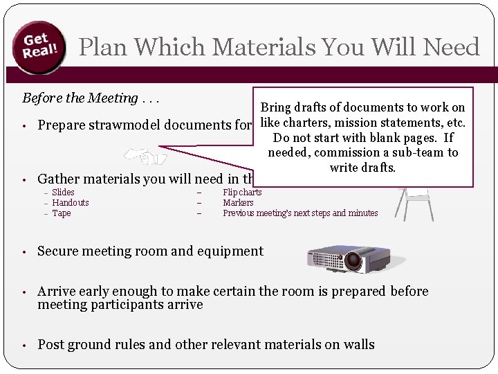 Plan Which Materials You Will Need Before the Meeting. . . Bring drafts of