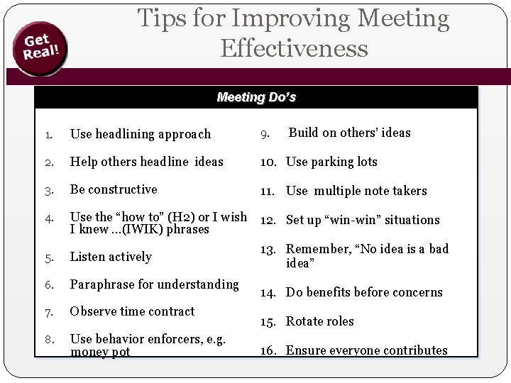 Tips for Improving Meeting Effectiveness Meeting Do’s Build on others’ ideas 1. Use headlining