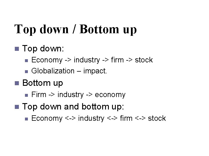 Top down / Bottom up n Top down: n n n Bottom up n