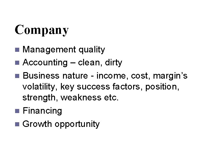 Company Management quality n Accounting – clean, dirty n Business nature - income, cost,