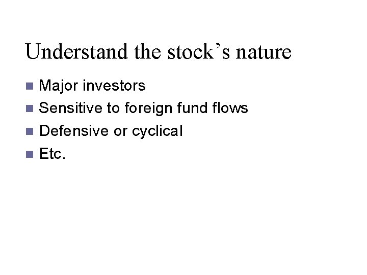 Understand the stock’s nature Major investors n Sensitive to foreign fund flows n Defensive