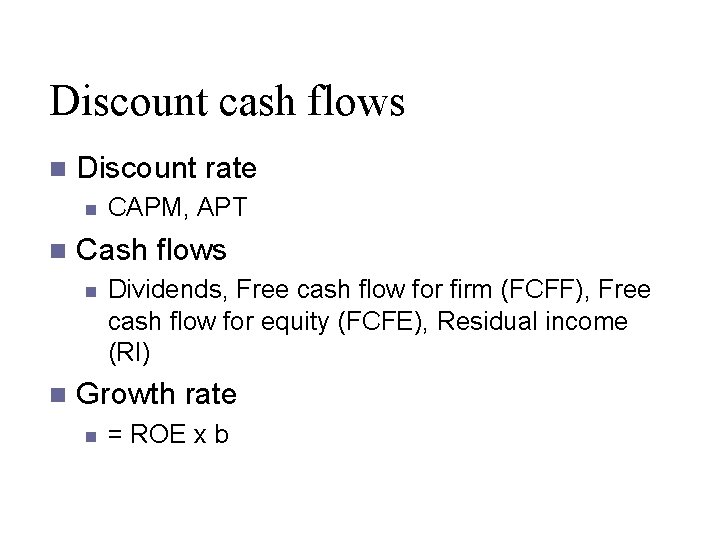 Discount cash flows n Discount rate n n Cash flows n n CAPM, APT