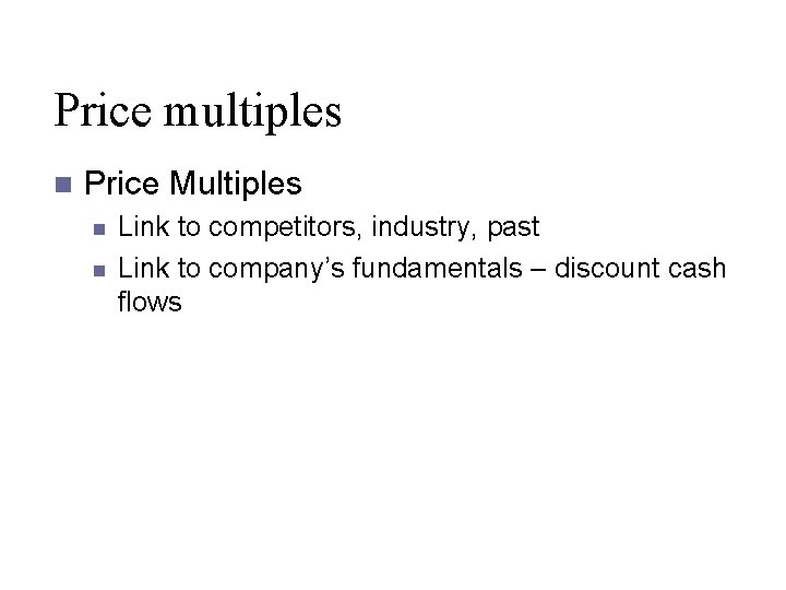 Price multiples n Price Multiples n n Link to competitors, industry, past Link to